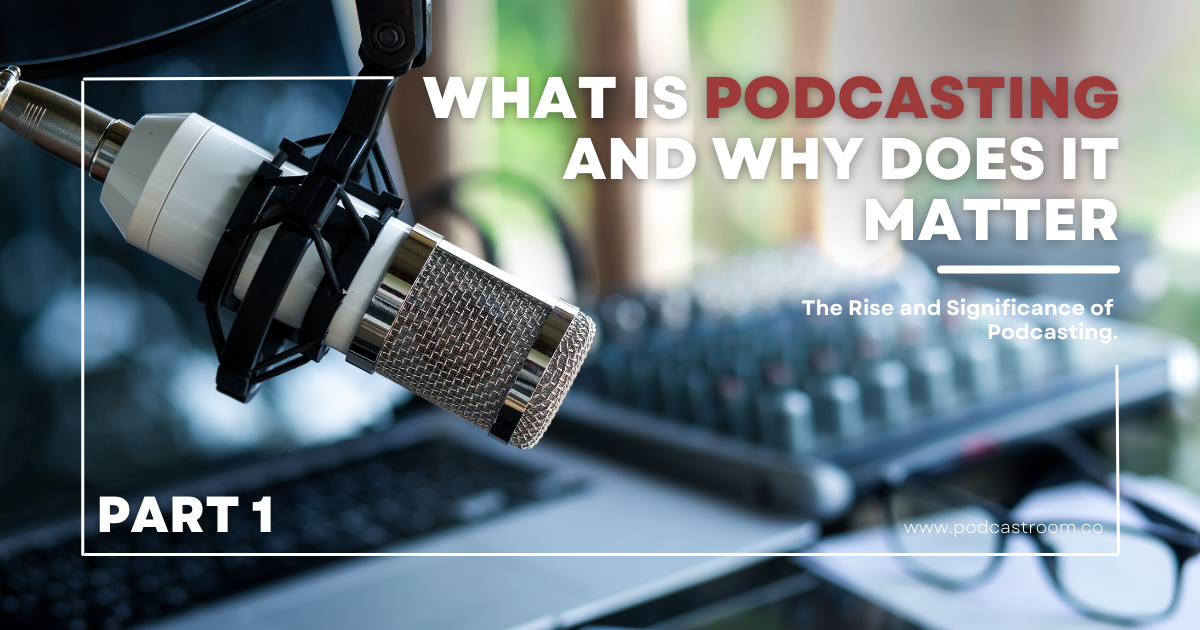You are currently viewing Podcasting 101: What is Podcasting and Why Does It Matter?