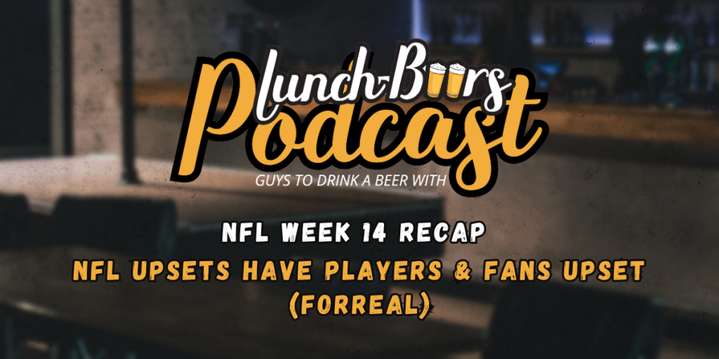 Lunch Beers Podcast NFL Week 14 Recap Blog Post